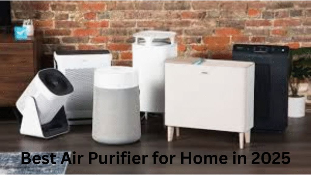 Best Air Purifier for Home in 2025
