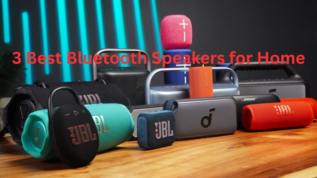 3 Best Bluetooth Speakers for Home