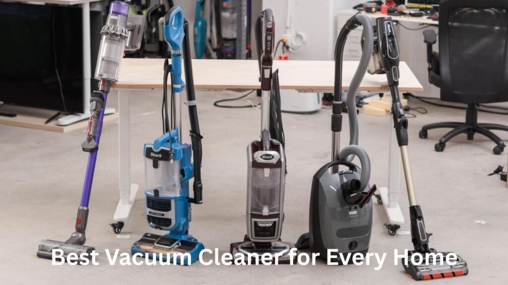 Best Vacuum Cleaner for Every Home