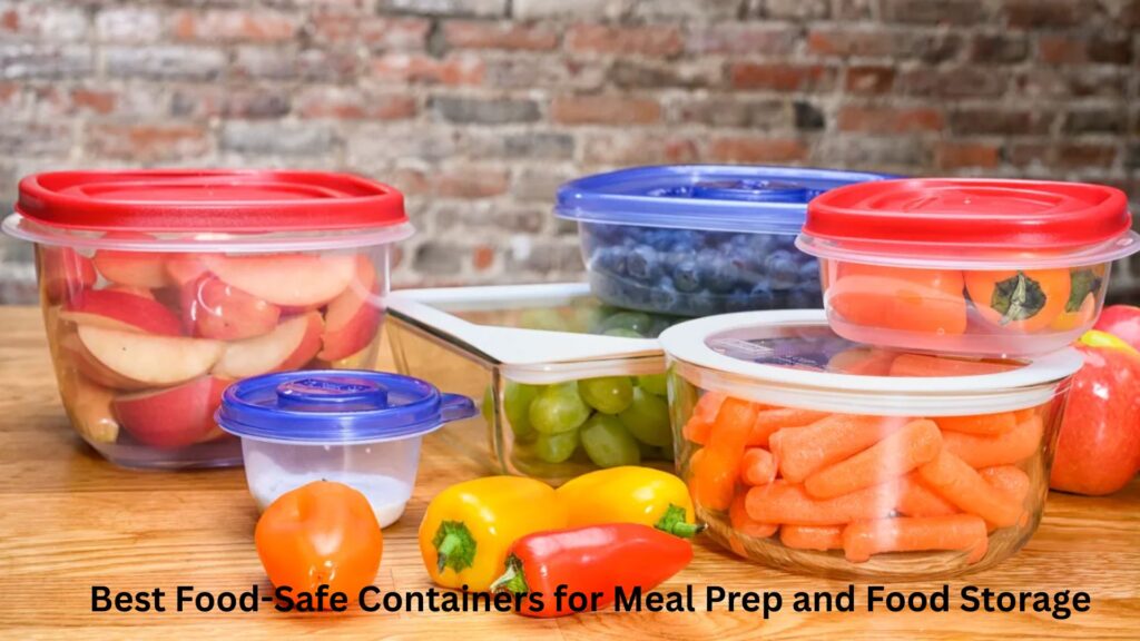 Best Food-Safe Containers for Meal Prep and Food Storage